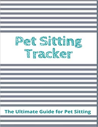 Pet Sitting Tracker: Pet Sitting Planner, Pet Sitting, Walking Pet, Dog Sitting Planner, Pet Sitter Planner, Pet Sitting Appointment Book, Routine ... business book (Pet sitter tracker notebook)