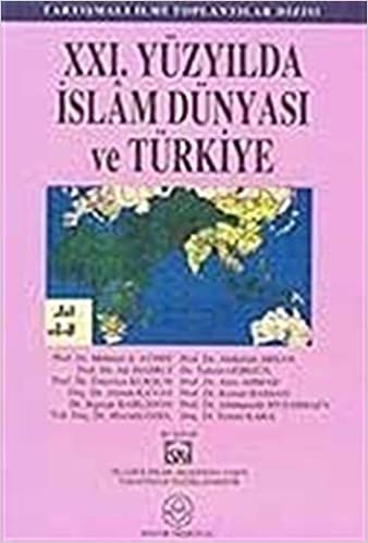 21. Yüzyılda İslam Dünyası ve Türkiye indir