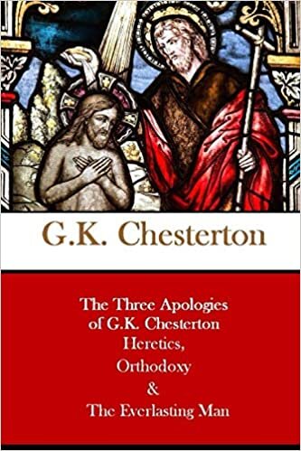 indir The Three Apologies of G.K. Chesterton Heretics, Orthodoxy &amp; The Everlasting Man
