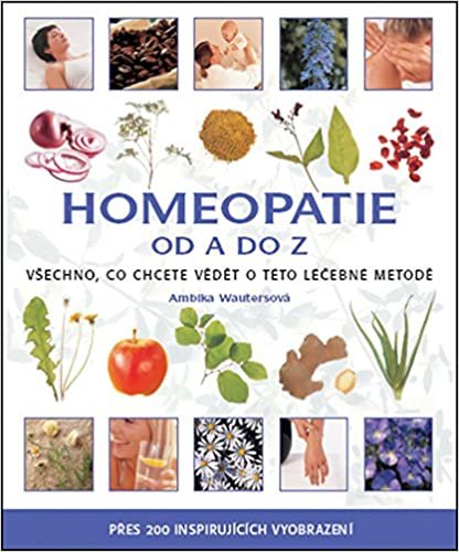 Homeopatie od A do Z: Všechno, co chcete vědět o této léčebné metodě… (2007)