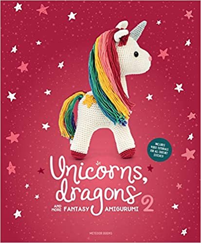 ダウンロード  Unicorns, Dragons and More Fantasy Amigurumi: Bring 14 Enchanting Characters to Life! 本