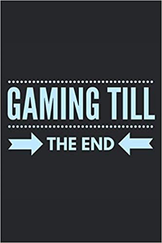 Gaming Till The End: Lined Notebook Journal, ToDo Exercise Book, e.g. for exercise, or Diary (6" x 9") with 120 pages. indir