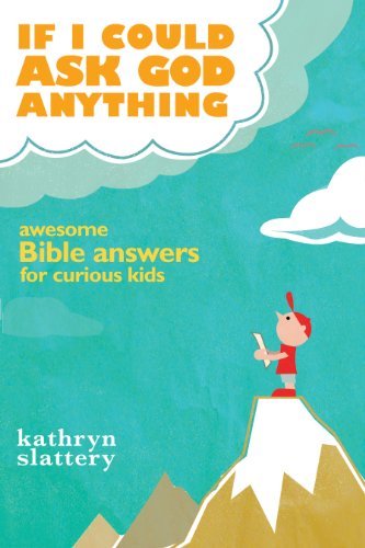 If I Could Ask God Anything: Awesome Bible Answers for Curious Kids (English Edition)