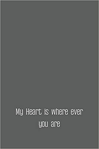 تحميل My Heart is where ever you are: Cute Valentines Notebook for boyfriend, valentines gift for him, valentines gift idea, valentines notebook 2020-120 Pages(6&quot;x9&quot;) Matte Cover Finish