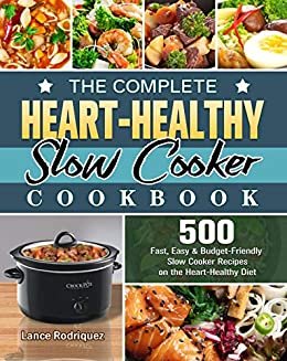 ダウンロード  The Complete Heart-Healthy Slow Cooker Cookbook: 500 Fast, Easy and Budget-Friendly Slow Cooker Recipes on the Heart-Healthy Diet (English Edition) 本