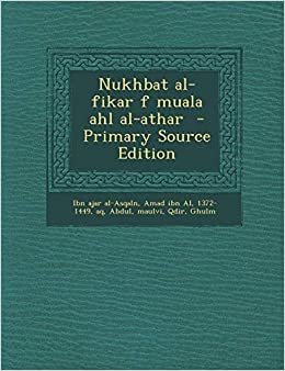 تحميل Nukhbat Al-Fikar F Muala Ahl Al-Athar - Primary Source Edition