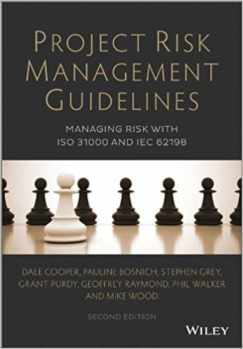 Project Risk Management Guidelines : Managing Risk with ISO 31000 and IEC 62198