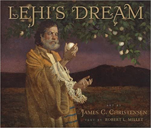 Lehi's Dream Robert L. Millet and James C. Christensen indir
