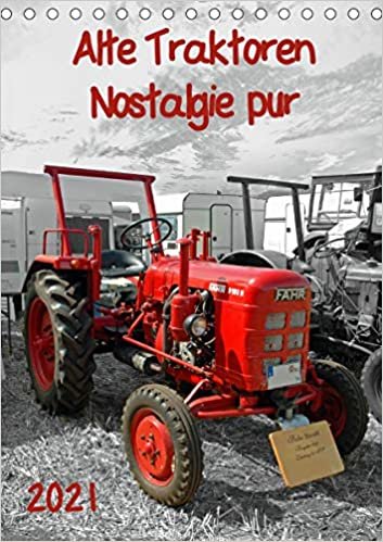 Alte Traktoren Nostalgie pur (Tischkalender 2021 DIN A5 hoch): Die liebevoll restaurierten Trecker aus vergangenen Zeiten werden die Herzen jeden ... schlagen lassen. (Monatskalender, 14 Seiten )