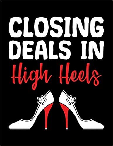 Closing Deals In High Heels: College Ruled Composition Notebook 120 Sheets 8.5 x 11