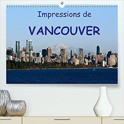 Impressions de Vancouver (Premium, hochwertiger DIN A2 Wandkalender 2022, Kunstdruck in Hochglanz): Une destination de vacances populaire (Calendrier mensuel, 14 Pages )