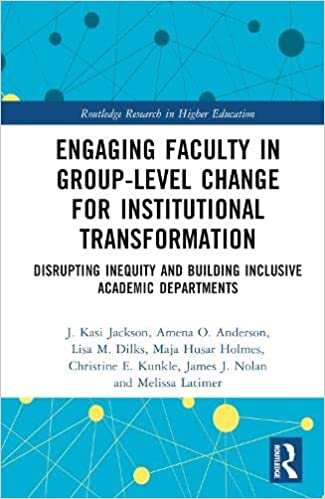 تحميل Engaging Faculty in Group-Level Change for Institutional Transformation: Disrupting Inequity and Building Inclusive Academic Departments