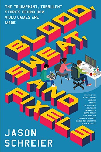 ダウンロード  Blood, Sweat, and Pixels: The Triumphant, Turbulent Stories Behind How Video Games Are Made (English Edition) 本