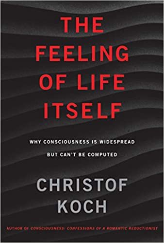 ダウンロード  The Feeling of Life Itself: Why Consciousness Is Widespread but Can't Be Computed (The MIT Press) 本