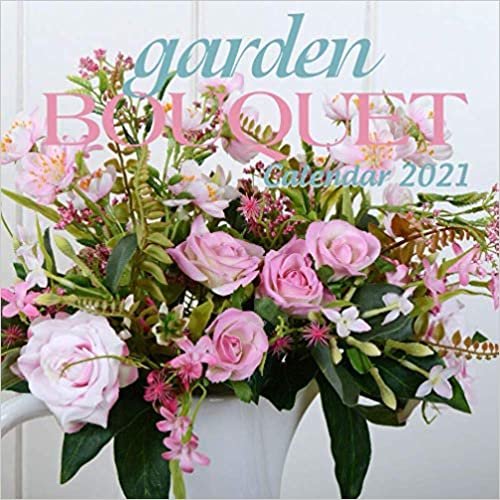 Garden Bouquet: 2021 Wall Calendar - Mini size 7" x 7" - 12 Months - Beautiful Photographs