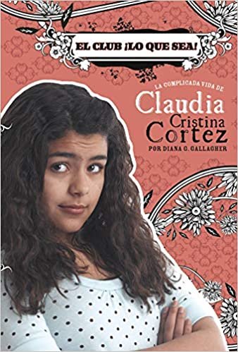 indir El Club ¡lo Que Sea!: La Complicada Vida de Claudia Cristina Cortez (Claudia Cristina Cortez En Español)