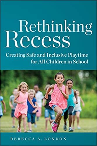 Rethinking Recess: Creating Safe and Inclusive Playtime for All Children in School
