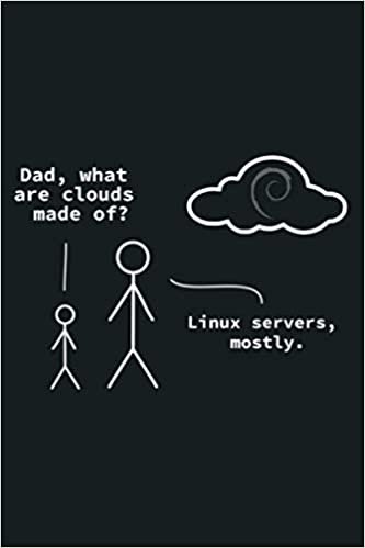 Dad What Are Clouds Made Of Debian Linux Programmer: Notebook Planner - 6x9 inch Daily Planner Journal, To Do List Notebook, Daily Organizer, 114 Pages