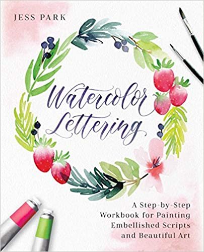 تحميل Watercolor Lettering: A Step-by-Step Workbook for Painting Embellished Scripts and Beautiful Art