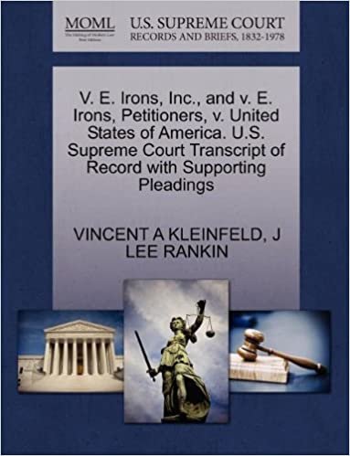 V. E. Irons, Inc., and v. E. Irons, Petitioners, v. United States of America. U.S. Supreme Court Transcript of Record with Supporting Pleadings