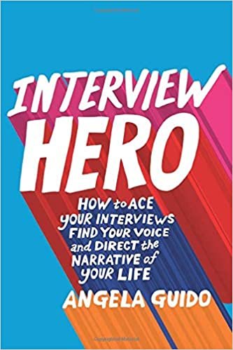 ダウンロード  Interview Hero: How to Ace Your Interviews, Find Your Voice, and Direct the Narrative of Your Life 本