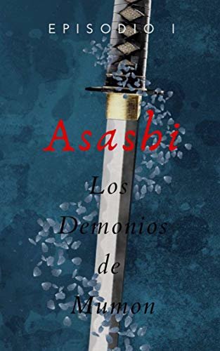 Asashi: Los Demonios de Mumon: El Ninja de las Espadas Ocultas (Spanish Edition)