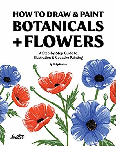 تحميل How To Draw &amp; Paint Botanicals + Flowers: A Step-by-Step Guide To Illustration &amp; Gouache Painting