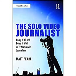 The Solo Video Journalist by Matt Pearl - Paperback