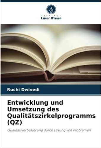 تحميل Entwicklung und Umsetzung des Qualitätszirkelprogramms (QZ): Qualitätsverbesserung durch Lösung von Problemen (German Edition)
