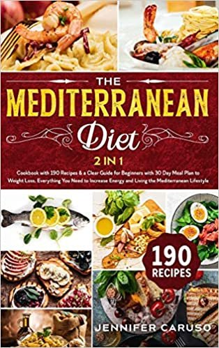 indir The Mediterranean Diet: 2 in 1 Cookbook with 190 recipes &amp; a Clear Guide for Beginners with 30 Day Meal Plan to Weight Loss. Everything You Need to ... Energy and Living the Mediterranean Lifestyle