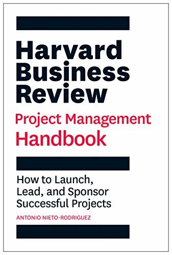 The Harvard Business Review Project Management Handbook: How to Launch, Lead, and Sponsor Successful Projects (HBR Handbooks) (English Edition)
