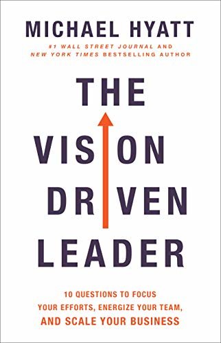 ダウンロード  The Vision Driven Leader: 10 Questions to Focus Your Efforts, Energize Your Team, and Scale Your Business (English Edition) 本