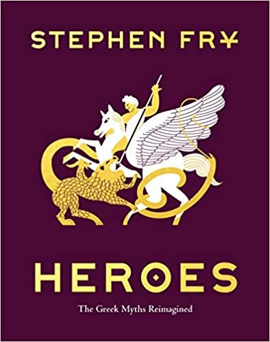 Heroes: The Greek Myths Reimagined (Stephen Fry's Greek Myths, 2)