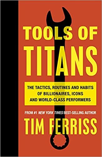 indir Tools of Titans : The Tactics, Routines, and Habits of Billionaires, Icons, and World-Class Performers
