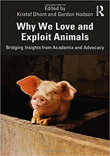 Why We Love and Exploit Animals: Bridging Insights from Academia and Advocacy