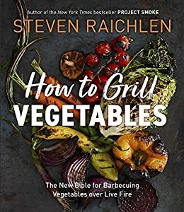 How to Grill Vegetables: The New Bible for Barbecuing Vegetables over Live Fire (English Edition) ダウンロード