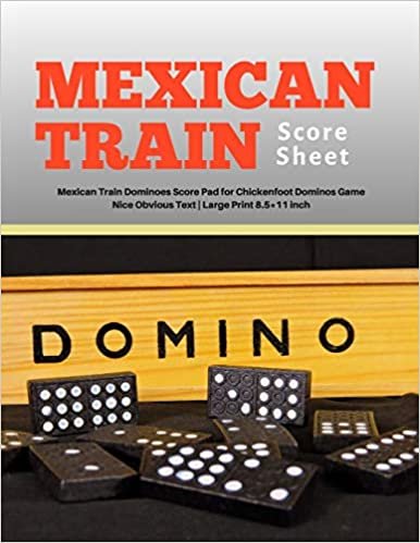 Mexican Train Score Sheets: V.8 Mexican Train Dominoes Score Pad for Chickenfoot Dominos Game | Nice Obvious Text | Large Print 8.5*11 inch indir