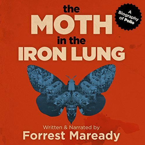 ダウンロード  The Moth in the Iron Lung: A Biography of Polio 本
