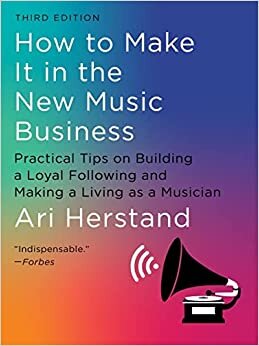 اقرأ How To Make It in the New Music Business: Practical Tips on Building a Loyal Following and Making a Living as a Musician الكتاب الاليكتروني 