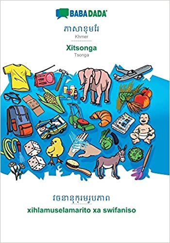 تحميل BABADADA, Khmer (in khmer script) - Xitsonga, visual dictionary (in khmer script) - xihlamuselamarito xa swifaniso: Khmer (in khmer script) - Tsonga, visual dictionary