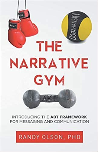 THE NARRATIVE GYM: Introducing the ABT Framework For Messaging and Communication ダウンロード