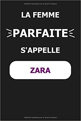 La F Parfaite S'appelle Zara: Noms Personnalisés, Carnet de Notes pour Quelqu'un Nommé Zara, Le Meilleur Cadeau Original Anniversaire pour les Filles et les Femmes, Zara La F Parfaite indir