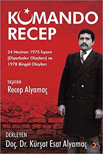 Komando Recep 24 Haziran 1975 İsyanı-Diyarbakır Olaylarıve 1978 Bingöl Olayları indir