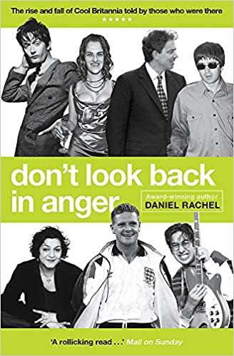 ダウンロード  Don't Look Back In Anger: The rise and fall of Cool Britannia, told by those who were there 本