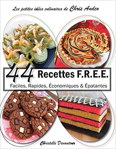44 recettes F.R.E.E: Faciles, Rapides,  Èconomiques &  Èpatantes: Faciles, Rapides, Économiques &  Épatantes (BOOKS ON DEMAND) indir
