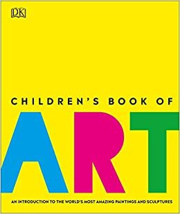 indir Children&#39;s Book of Art : An Introduction to the World&#39;s Most Amazing Paintings and Sculptures