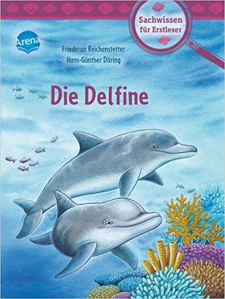 Die Delfine: Sachwissen über Natur und Tiere zum Lesenlernen für Kinder ab 6 Jahren
