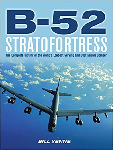 B-52 Stratofortress : The Complete History of the World's Longest Serving and Best Known Bomber indir
