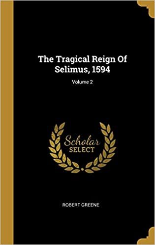 تحميل The Tragical Reign Of Selimus, 1594; Volume 2