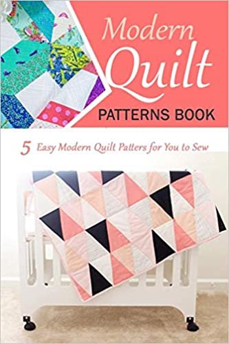 ダウンロード  Modern Quilt Patterns Book: 5 Easy Modern Quilt Patters for You to Sew 本